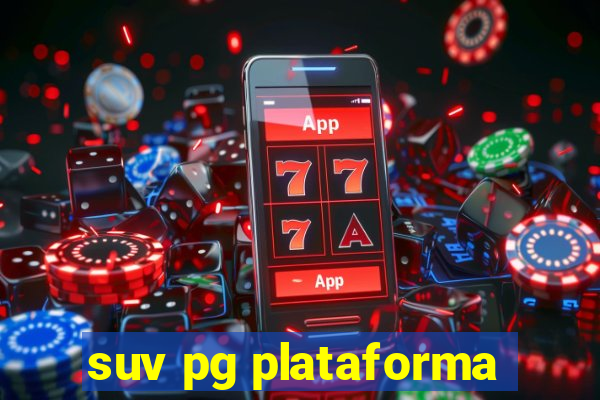 suv pg plataforma